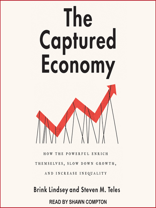 Title details for The Captured Economy by Brink Lindsey - Available